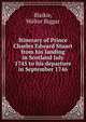 Itinerary of Prince Charles Edward Stuart from his landing in Scotland July 1745 to his departure in September 1746, Blaikie, Walter Biggar 