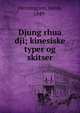 Djung rhua dji; kinesiske typer og skitser, Henningsen, Jacob, 1849- 