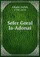 Sefer Goral la-Adonai, Alkalai, Judah, 1798-1878 