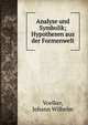 Analyse und Symbolik; Hypothesen aus der Formenwelt, Voelker, Johann Wilhelm 
