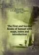 The First and Second Books of Samuel with maps, notes and introduction, Kirkpatrick, A. F. (Alexander Francis), 1849-1940 