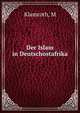 Der Islam in Deutschostafrika, M. Klamroth 