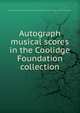 Autograph musical scores in the Coolidge Foundation collection, Library of Congress. Music Division,Library of Congress. Elizabeth Sprague Coolidge Foundation 