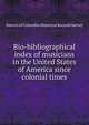 Bio-bibliographical index of musicians in the United States of America since colonial times, District of Columbia Historical Records Survey 