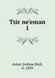 Tsir ne'eman, Avner, Joshua Zeeb, d. 1899 