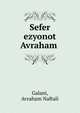 Sefer ezyonot Avraham ., Galani, Avraham Naftali 