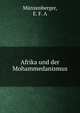 Afrika und der Mohammedanismus, M?nzenberger, E. F. A 