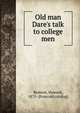 Old man Dare's talk to college men, Bement, Howard, 1875- [from old catalog] 