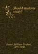 Should students study?, Foster, William Trufant, 1879-1950 
