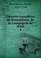 Oeuvres compltes de Bourdaloue, de la Compagnie de Jsus. 4, Bourdaloue Louis 