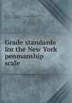 Grade standards for the New York penmanship scale, New York (N.Y.). Board of Education. Bureau of Reference, Research and Statistics 
