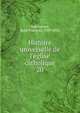 Histoire universelle de l'?glise catholique, Rohrbacher, Ren? Fran?ois, 1789-1856 