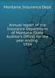 Annual report of the Insurance Department of Montana (State Auditor`s Office) for the year ending . 1934, Montana. Insurance Dept 