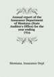 Annual report of the Insurance Department of Montana (State Auditor`s Office) for the year ending . 1916, Montana. Insurance Dept 