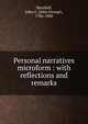 Personal narratives microform : with reflections and remarks, Marshall, John G. (John George), 1786-1880 
