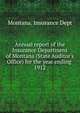 Annual report of the Insurance Department of Montana (State Auditor`s Office) for the year ending . 1912, Montana. Insurance Dept 