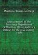 Annual report of the Insurance Department of Montana (State Auditor`s Office) for the year ending . 1909, Montana. Insurance Dept 