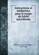 Instructions et mediations pour le temps du Jubile microforme, Bossuet Jacques Benigne 