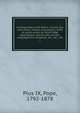 Correspondance de Rome : recueil des allocutions, bulles, encycliques, brefs et autres actes du Saint-Si?ge apostolique, d?crets des sacr?es congr?gations romaines, etc., etc., etc, Pius IX, Pope, 1792-1878 