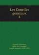 Les Conciles gnraux. 4, Tizzani, Vincenzo, 1809-1892,Doussot, Joseph Antonin, 1830-1892 