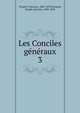 Les Conciles gnraux. 3, Tizzani, Vincenzo, 1809-1892,Doussot, Joseph Antonin, 1830-1892 