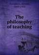 The philosophy of teaching, Tompkins, Arnold, 1849-1905 