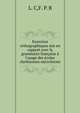 Exercices orthographiques mis en rapport avec la grammaire fran?aise ? l'usage des ?coles chr?tiennes microforme, L. C,F. P. B 