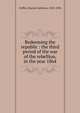 Redeeming the republic : the third period of the war of the rebellion, in the year 1864, Charles Carleton Coffin 
