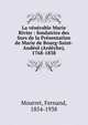 La v?n?rable Marie Rivier : fondatrice des Surs de la Pr?sentation de Marie de Bourg-Saint-And?ol (Ard?che), 1768-1838, Mourret, Fernand, 1854-1938 