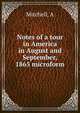 Notes of a tour in America in August and September, 1865 microform, A. Mitchell 
