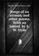 Songs of an airman, and other poems. With an introd. by S.W. Dyde, Thomas, Hartley Munro, 1896- 