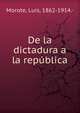 De la dictadura a la republica, Morote, Luis, 1862-1914.· 