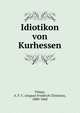 Idiotikon von Kurhessen, Vilmar, A. F. C. (August Friedrich Christian), 1800-1868 