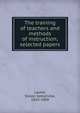 The training of teachers and methods of instruction; selected papers, Laurie Simon Somerville 