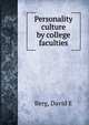 Personality culture by college faculties, David E. Berg 