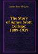 The Story of Agnes Scott College: 1889-1939, James Ross McCain 