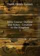 Bible Course: Outline and Notes: Creation to the Kingdom. 1, Frank Henry Gaines 