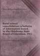 Rural school consolidation; a bulletin of information issued by the Oklahoma State Board of Education. 1911, Oklahoma. State Board of Education 