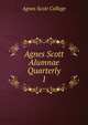 Agnes Scott Alumnae Quarterly. 1, Agnes Scott College 