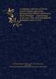 A complete collection of all the marine treaties subsisting between Great-Britain and France, Spain, Portugal . : commencing in the year 1546, and including the definitive treaty of 1763, Great Britain,Harris, William, 1720-1770,Adams, John, 1735-1826, former owner. BRL,Boston Public Library (John Adams Library) BRL 