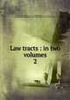Law tracts : in two volumes. 2, Sir William Blackstone,Blackstone, William Sir 