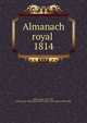 Almanach royal . 1814, Adams, John, 1735-1826, former owner. BRL,Boston Public Library (John Adams Library) BRL 