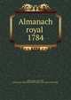 Almanach royal . 1784, Adams, John, 1735-1826, former owner. BRL,Boston Public Library (John Adams Library) BRL 