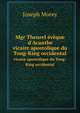 Mgr Theurel vque d`Acanthe. vicaire apostolique du Tong-King occidental, Joseph Morey 