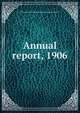 Annual report, 1906, Pennsylvania Museum and School of Industrial Art 