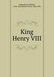 King Henry VIII, Shakespeare, William, 1564-1616,Morley, Henry, 1822-1894 