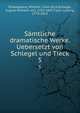 Smtliche dramatische Werke. Uebersetzt von Schlegel und Tieck. 5, Shakespeare, William, 1564-1616,Schlegel, August Wilhelm von, 1767-1845,Tieck, Ludwig, 1773-1853 
