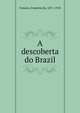 A descoberta do Brazil, Fonseca, Faustino da, 1871-1918 