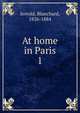 At home in Paris. 1, Jerrold, Blanchard, 1826-1884 