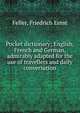 Pocket dictionary; English, French and German, admirably adapted for the use of travellers and daily conversation, Feller, Friedrich Ernst 